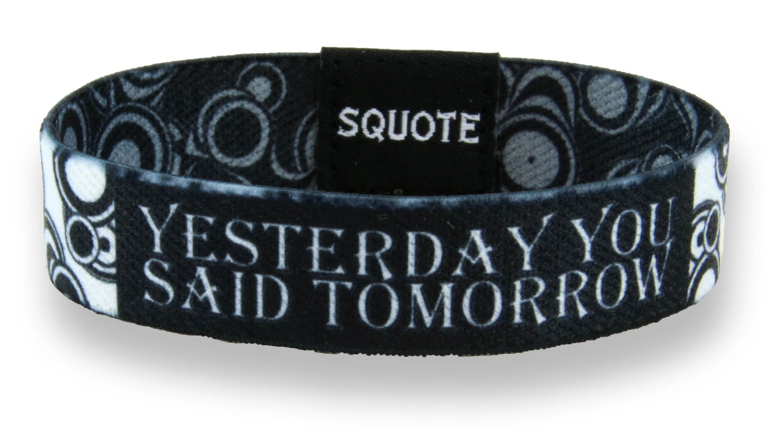 Elastic Wristband - Including quote - Yesterday you said tomorrow