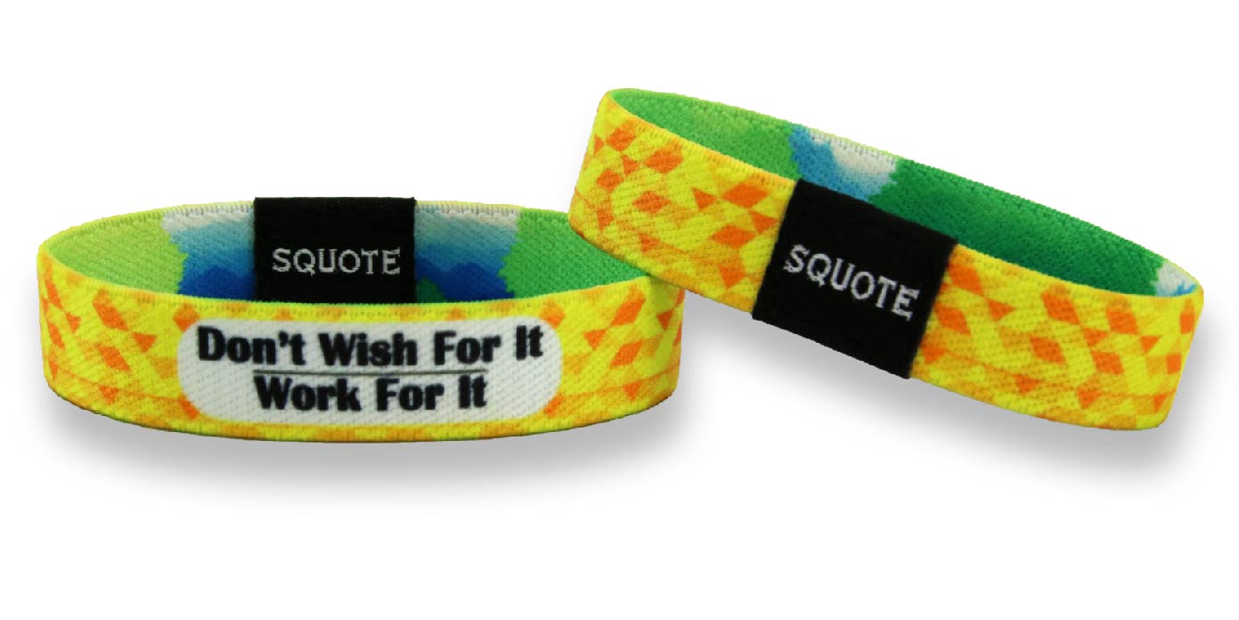 Elastic Wristband - Including quote - Don't Wish for it, work for it